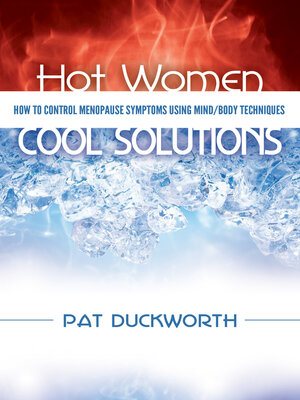 cover image of Hot Women, Cool Solutions: How to Control Menopause Symptoms Using Mind/Body Techniques